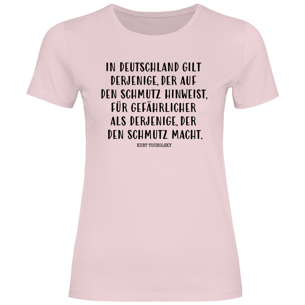 Damen T-Shirt Derjenige, der auf den Schmutz hinweist - Kurt Tucholsky