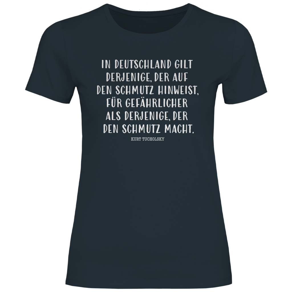 Damen T-Shirt Derjenige, der auf den Schmutz hinweist - Kurt Tucholsky