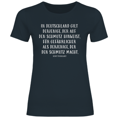Damen T-Shirt Derjenige, der auf den Schmutz hinweist - Kurt Tucholsky