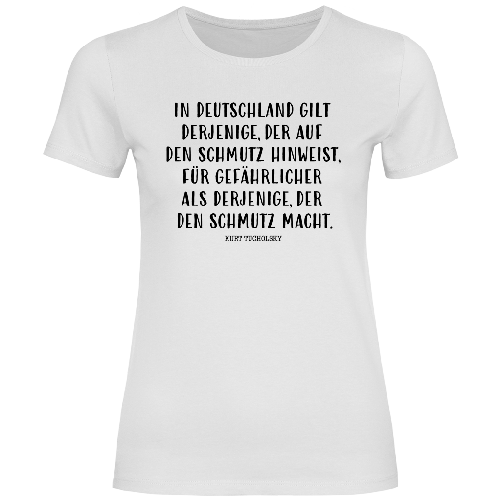 Damen T-Shirt Derjenige, der auf den Schmutz hinweist - Kurt Tucholsky