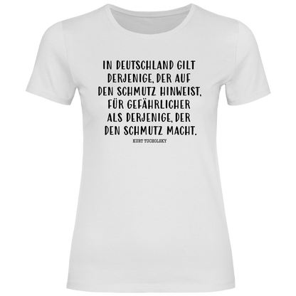 Damen T-Shirt Derjenige, der auf den Schmutz hinweist - Kurt Tucholsky
