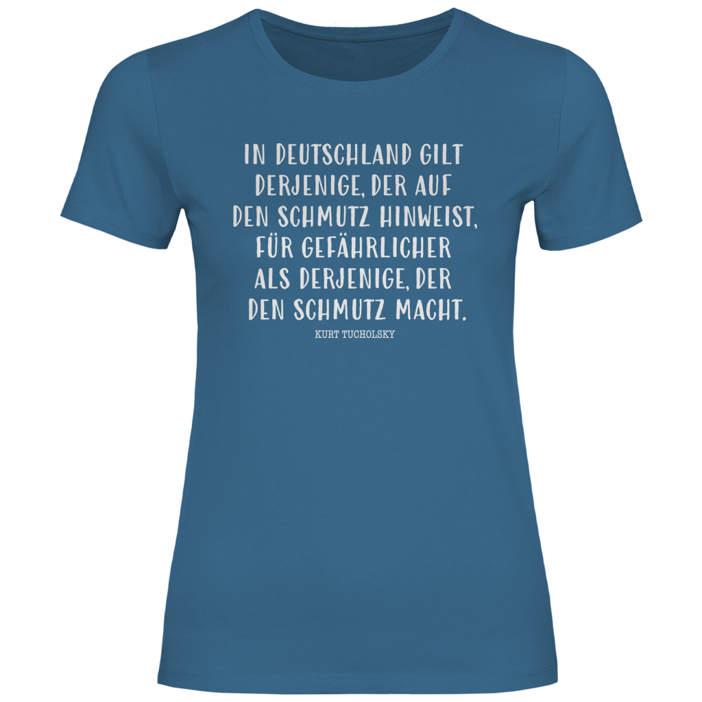 Damen T-Shirt Derjenige, der auf den Schmutz hinweist - Kurt Tucholsky