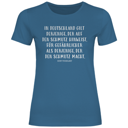 Damen T-Shirt Derjenige, der auf den Schmutz hinweist - Kurt Tucholsky