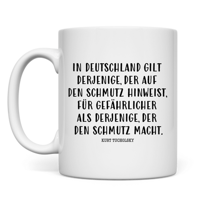 Tasse Derjenige, der auf den Schmutz hinweist - Kurt Tucholsky
