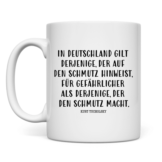 Tasse Derjenige, der auf den Schmutz hinweist - Kurt Tucholsky