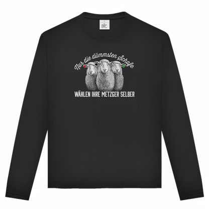 Unisex Langarmshirt Nur die dümmsten Schafe wählen ihre Metzger selber