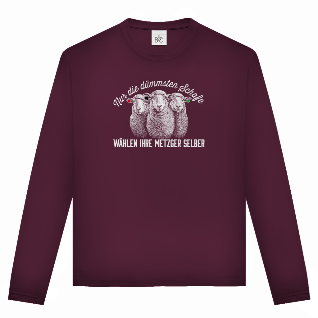 Unisex Langarmshirt Nur die dümmsten Schafe wählen ihre Metzger selber