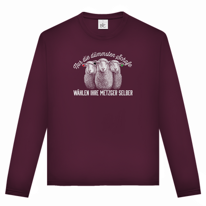 Unisex Langarmshirt Nur die dümmsten Schafe wählen ihre Metzger selber