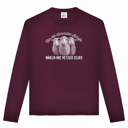 Unisex Langarmshirt Nur die dümmsten Schafe wählen ihre Metzger selber
