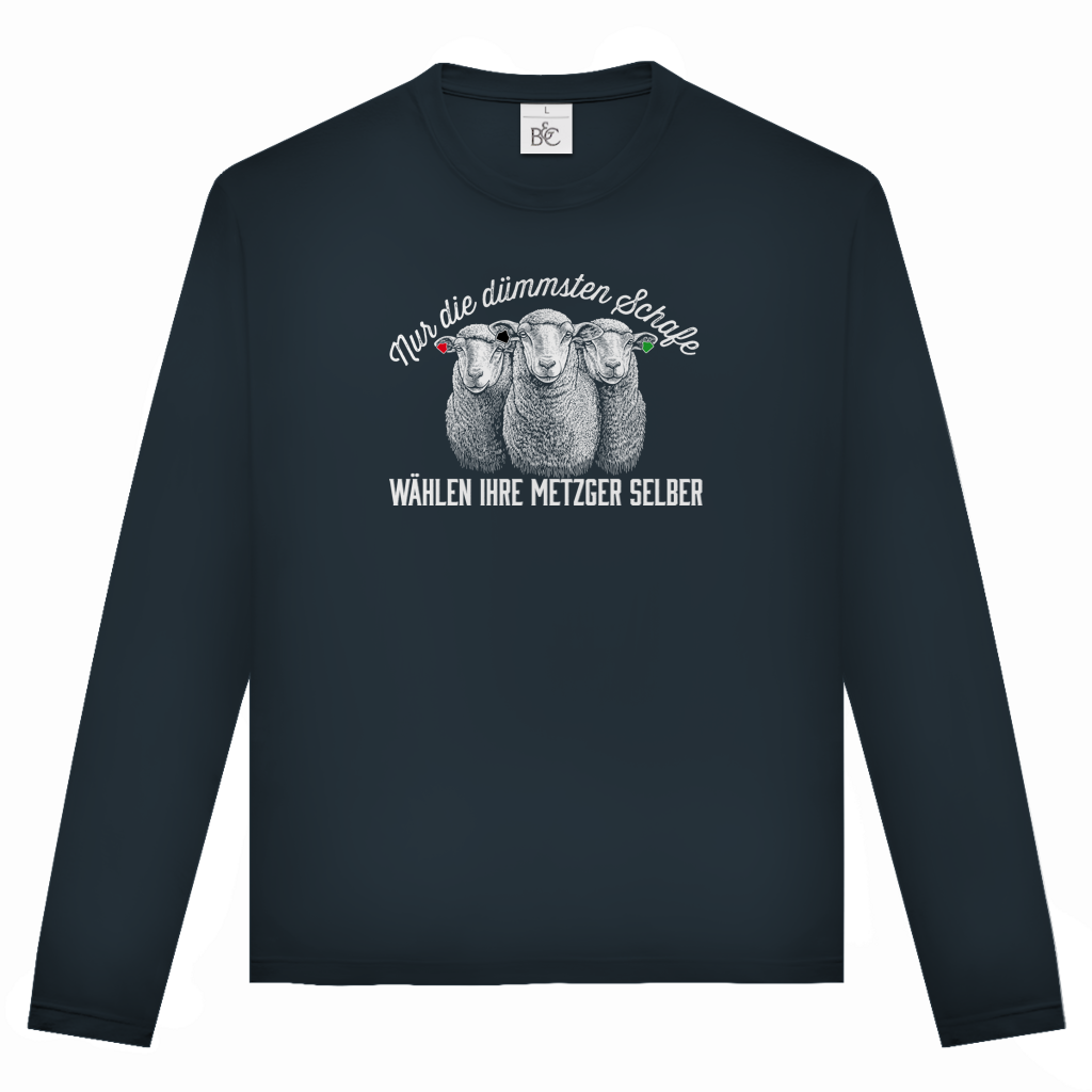 Unisex Langarmshirt Nur die dümmsten Schafe wählen ihre Metzger selber