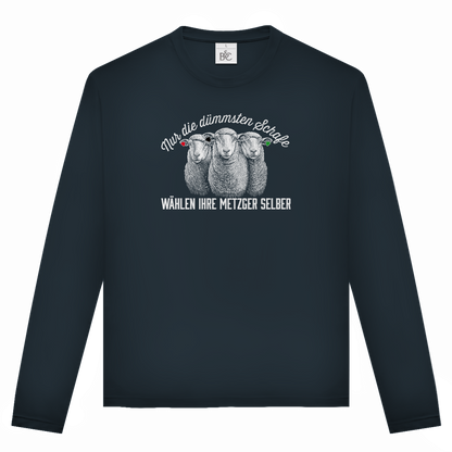 Unisex Langarmshirt Nur die dümmsten Schafe wählen ihre Metzger selber