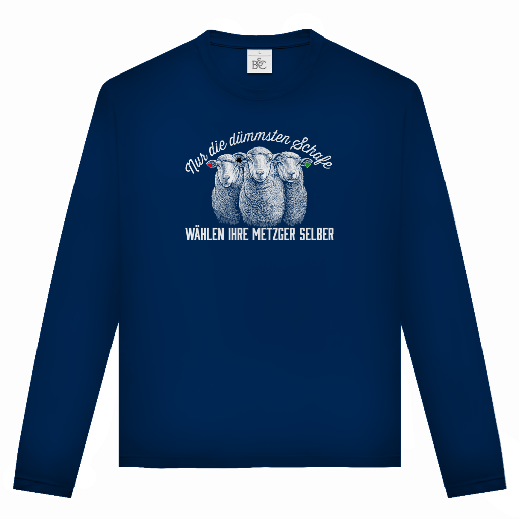 Unisex Langarmshirt Nur die dümmsten Schafe wählen ihre Metzger selber