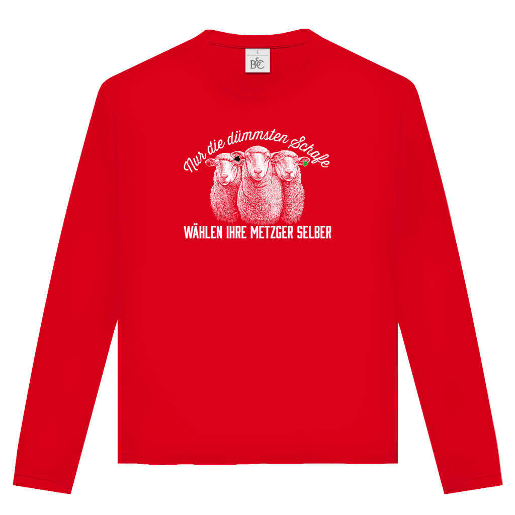 Unisex Langarmshirt Nur die dümmsten Schafe wählen ihre Metzger selber
