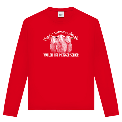 Unisex Langarmshirt Nur die dümmsten Schafe wählen ihre Metzger selber