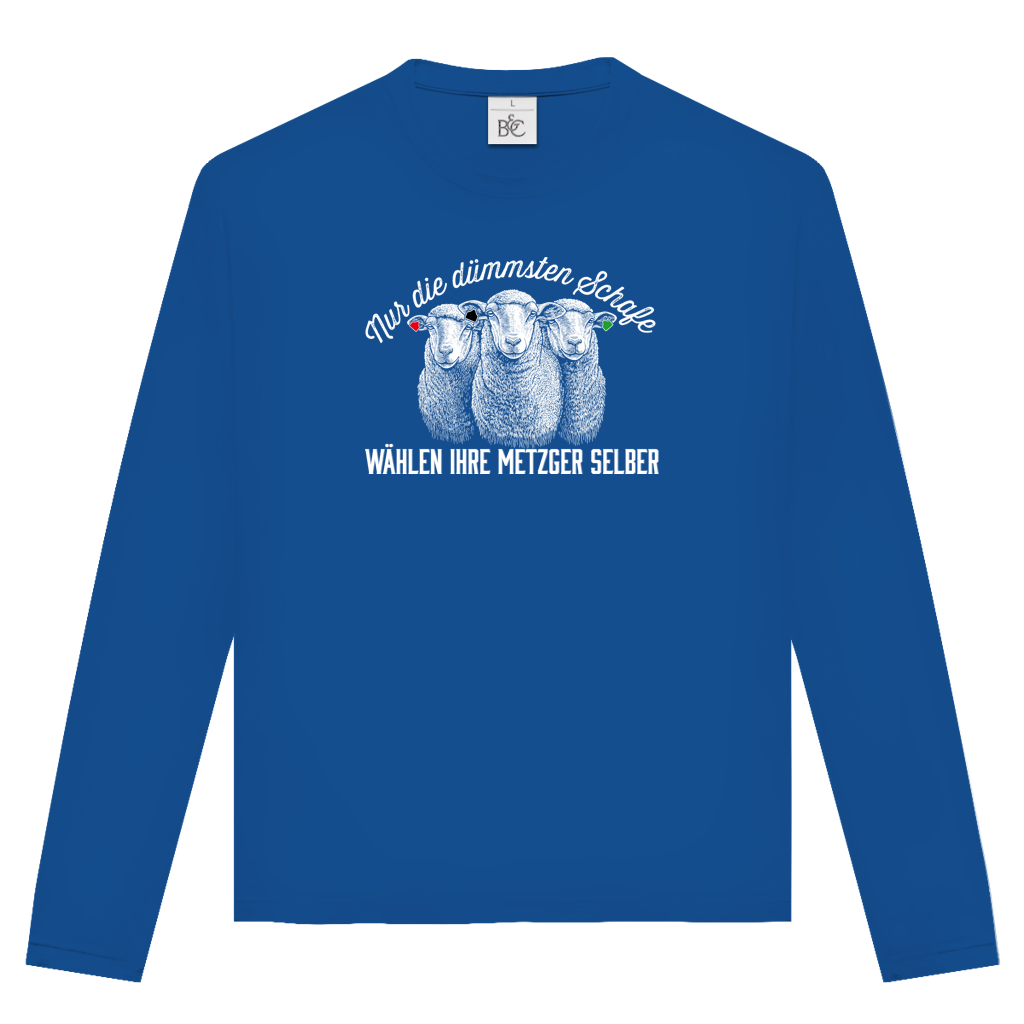Unisex Langarmshirt Nur die dümmsten Schafe wählen ihre Metzger selber