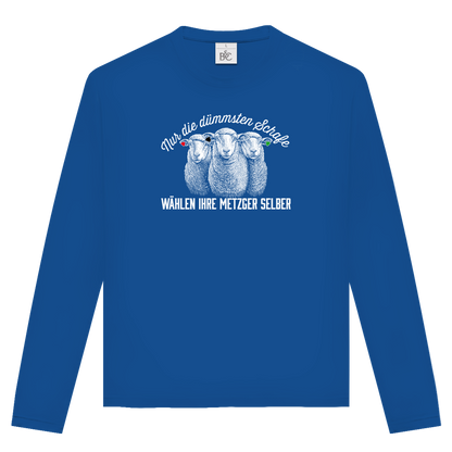 Unisex Langarmshirt Nur die dümmsten Schafe wählen ihre Metzger selber