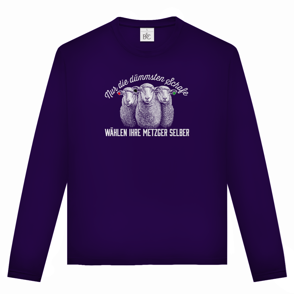 Unisex Langarmshirt Nur die dümmsten Schafe wählen ihre Metzger selber