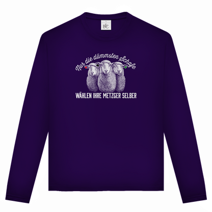 Unisex Langarmshirt Nur die dümmsten Schafe wählen ihre Metzger selber
