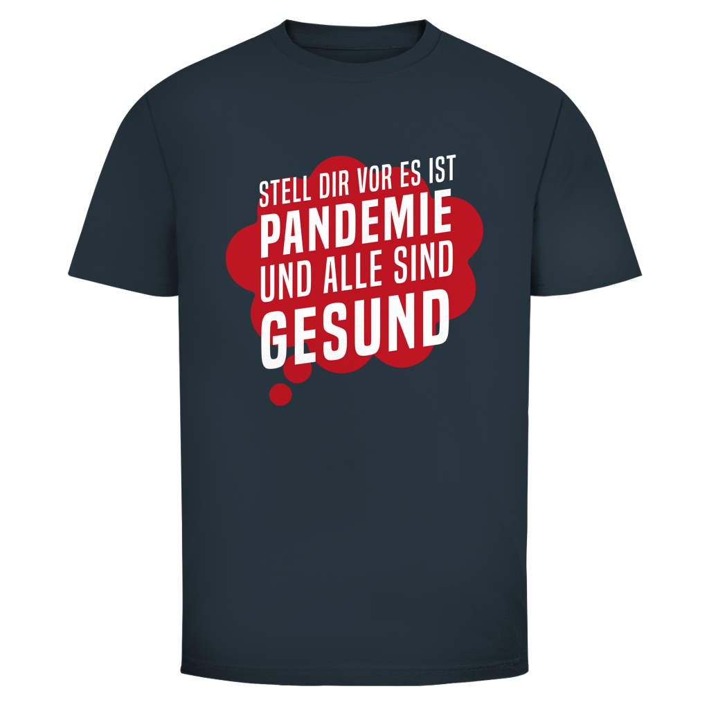 Herren T-Shirt Stell dir vor es ist Pandemie und alle sind gesund