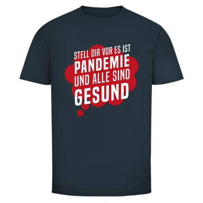 Herren T-Shirt Stell dir vor es ist Pandemie und alle sind gesund
