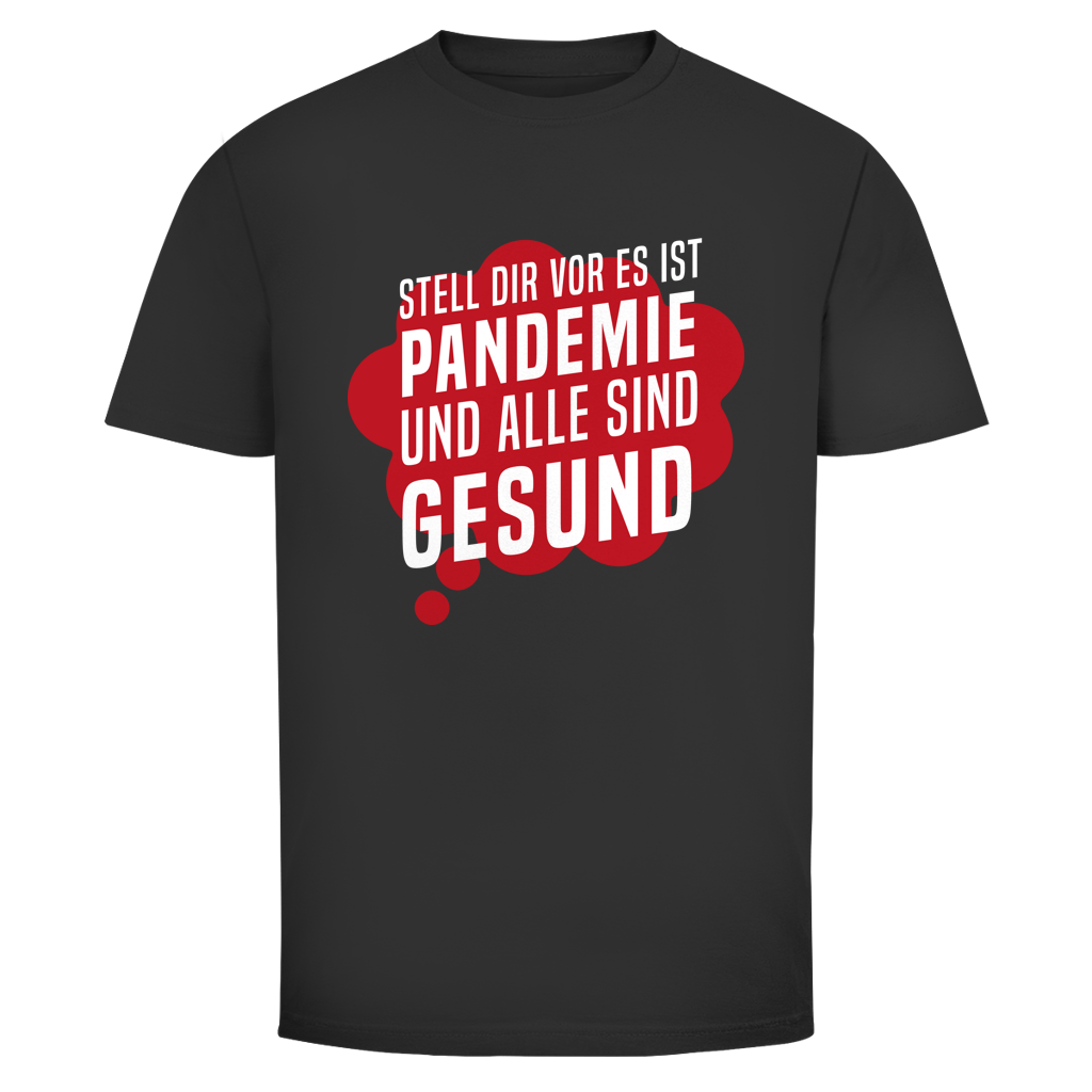 Herren T-Shirt Stell dir vor es ist Pandemie und alle sind gesund
