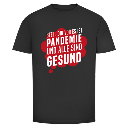 Herren T-Shirt Stell dir vor es ist Pandemie und alle sind gesund