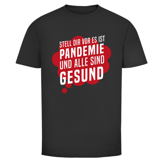 Herren T-Shirt Stell dir vor es ist Pandemie und alle sind gesund