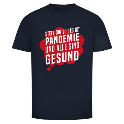 Herren T-Shirt Stell dir vor es ist Pandemie und alle sind gesund