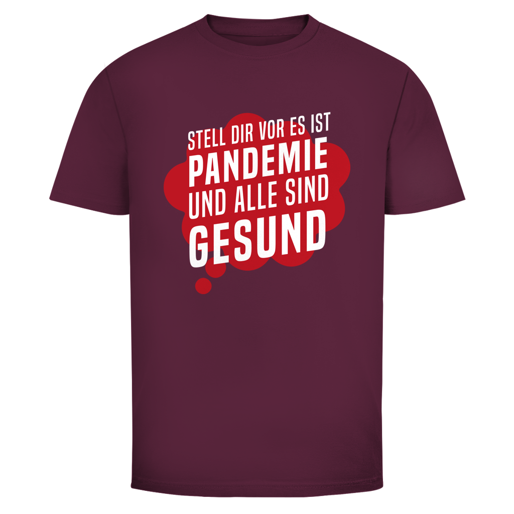Herren T-Shirt Stell dir vor es ist Pandemie und alle sind gesund