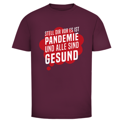 Herren T-Shirt Stell dir vor es ist Pandemie und alle sind gesund