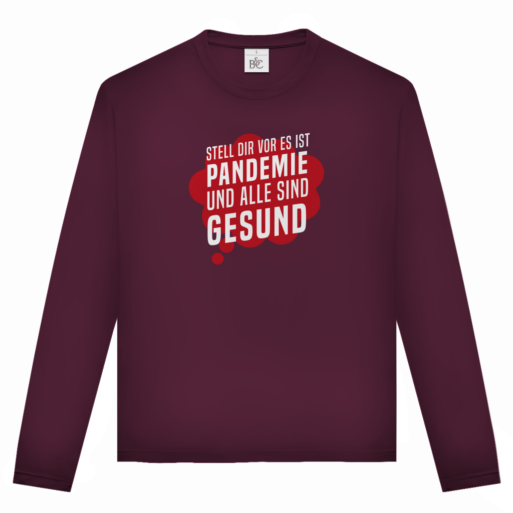 Unisex Langarmshirt Stell dir vor es ist Pandemie und alle sind gesund