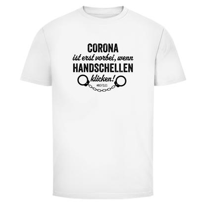 Herren T-Shirt Corona ist erst vorbei, wenn Handschellen klicken!