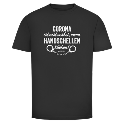 Herren T-Shirt Corona ist erst vorbei, wenn Handschellen klicken!