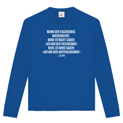 Unisex Langarmshirt Wenn der Faschismus wiederkehrt - I. Silone Zitat
