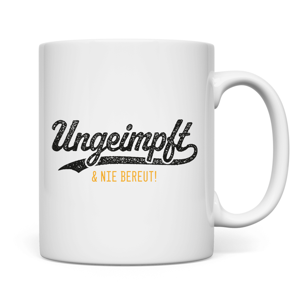 Tasse Ungeimpft & nie bereut!