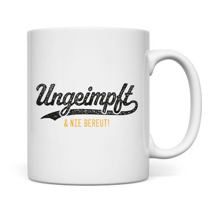 Tasse Ungeimpft & nie bereut!