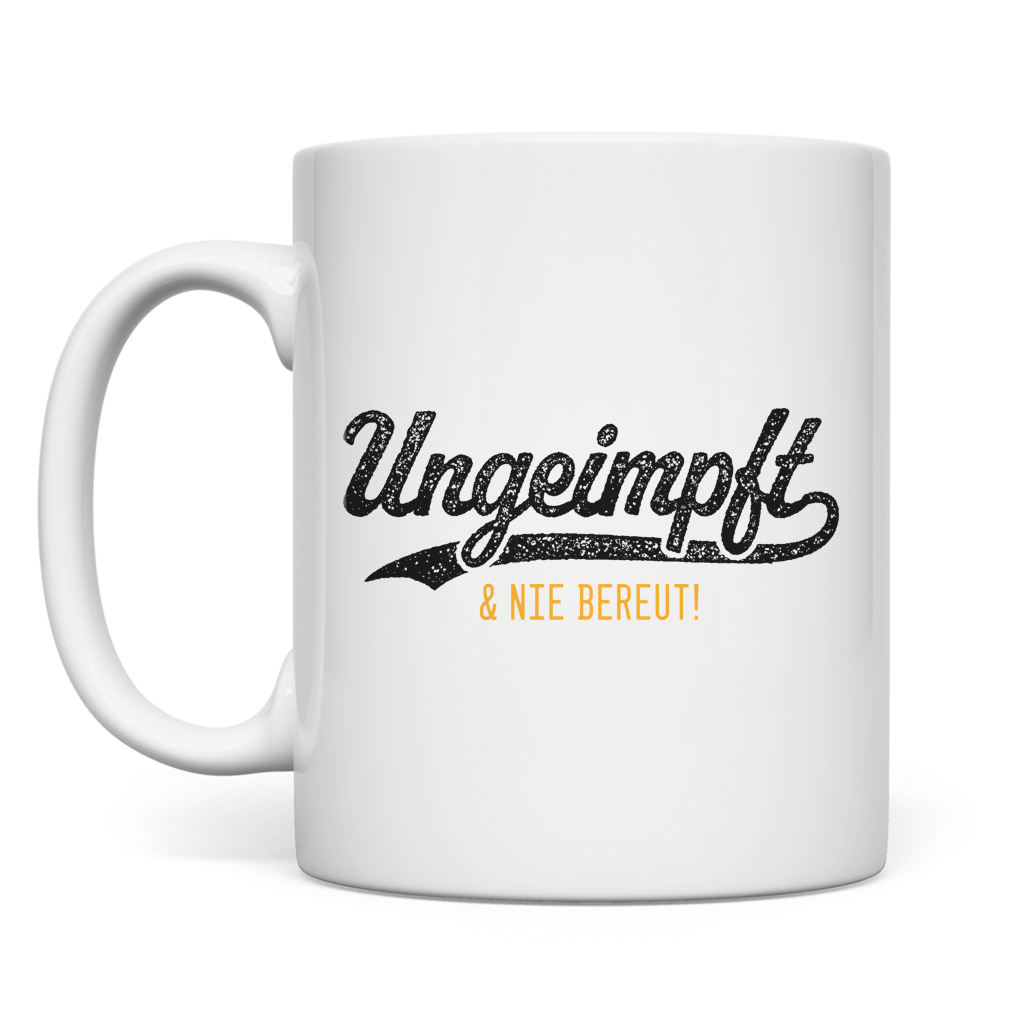 Tasse Ungeimpft & nie bereut!