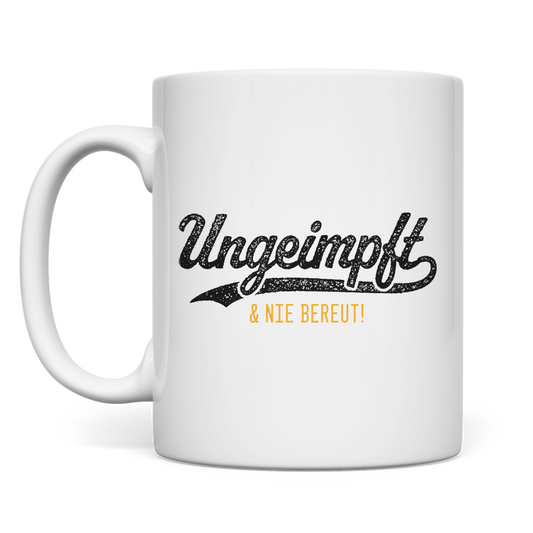 Tasse Ungeimpft & nie bereut!