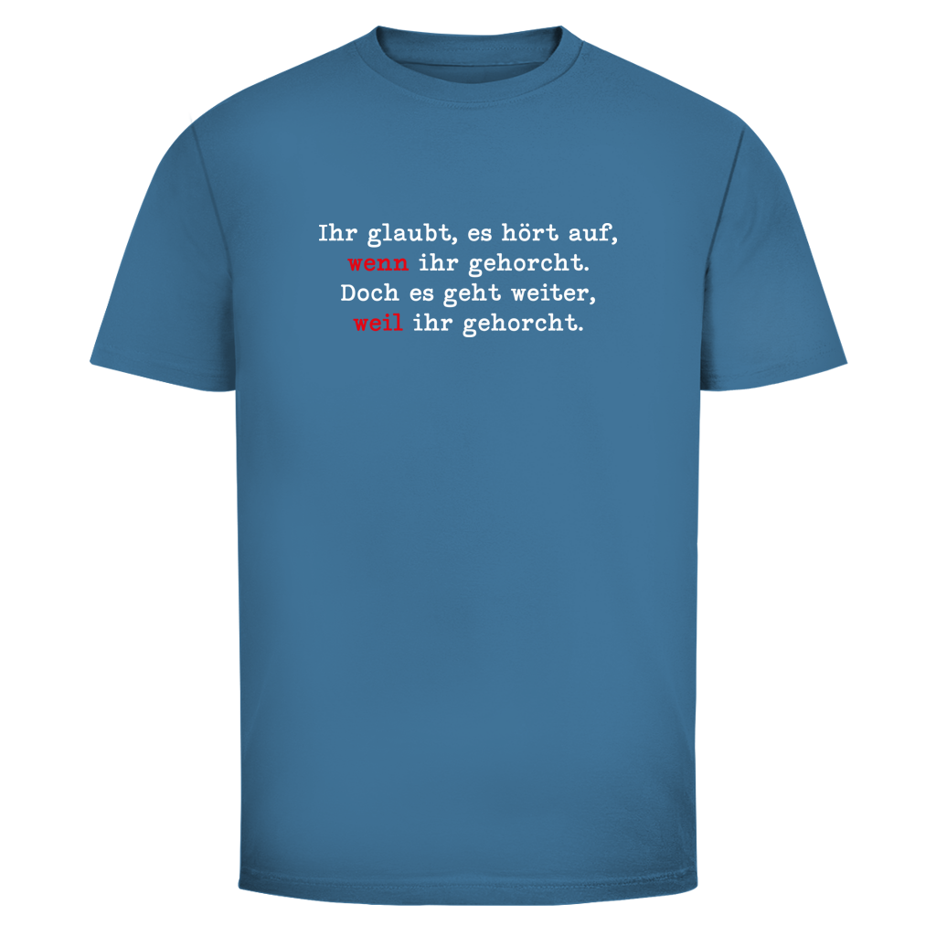 Herren T-Shirt Ihr glaubt, es hört auf, wenn ihr gehorcht.