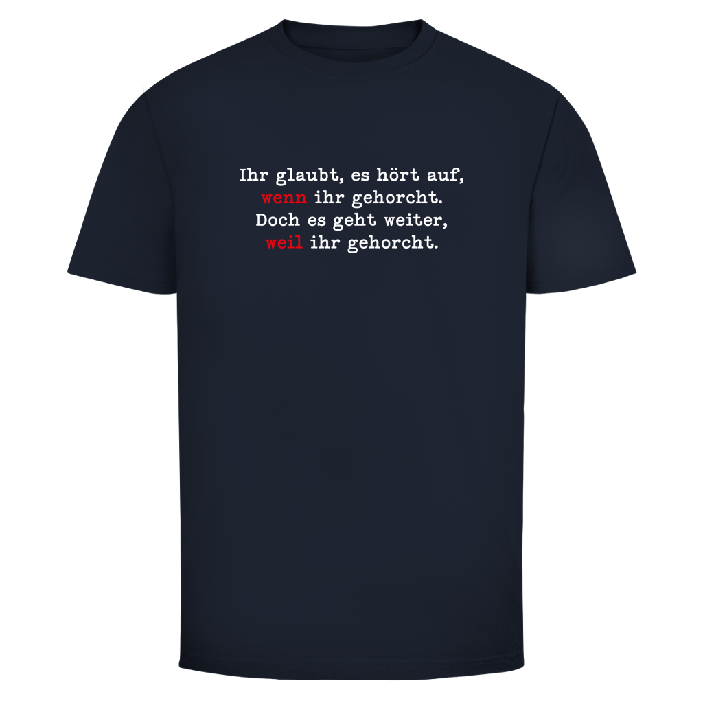 Herren T-Shirt Ihr glaubt, es hört auf, wenn ihr gehorcht.
