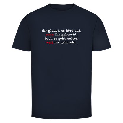Herren T-Shirt Ihr glaubt, es hört auf, wenn ihr gehorcht.