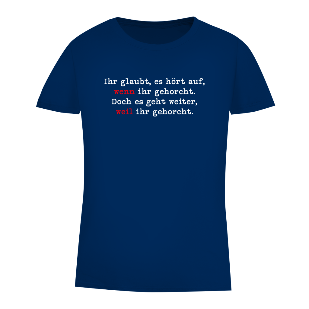 Damen Premium Bio T-Shirt Ihr glaubt, es hört auf, wenn ihr gehorcht.