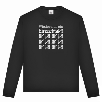 Unisex Langarmshirt Wieder nur ein Einzelfall