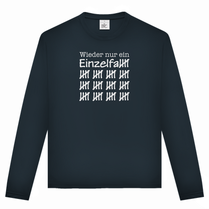 Unisex Langarmshirt Wieder nur ein Einzelfall