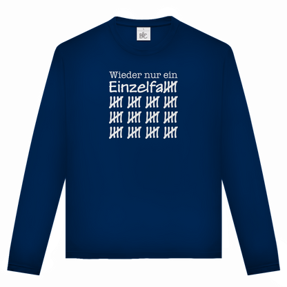 Unisex Langarmshirt Wieder nur ein Einzelfall