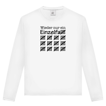 Unisex Langarmshirt Wieder nur ein Einzelfall