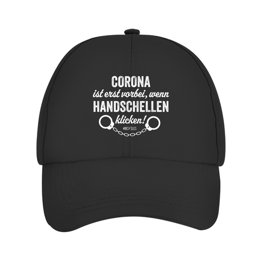 Cap Corona ist erst vorbei, wenn Handschellen klicken!