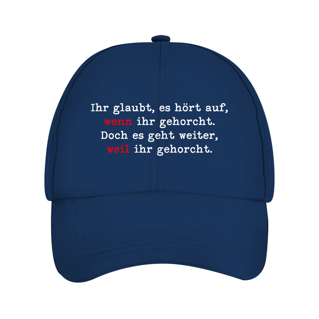 Dad Cap Ihr glaubt, es hört auf, wenn ihr gehorcht.