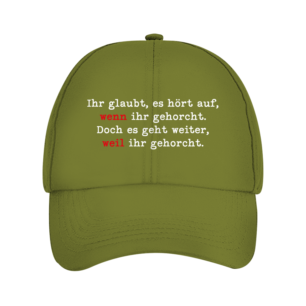 Dad Cap Ihr glaubt, es hört auf, wenn ihr gehorcht.
