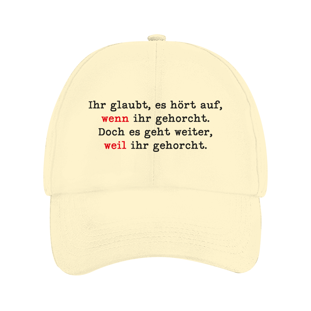Dad Cap Ihr glaubt, es hört auf, wenn ihr gehorcht.